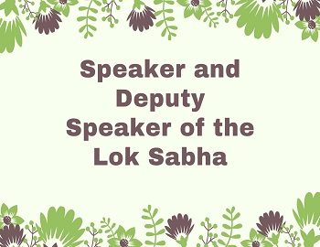 Speaker and Deputy Speaker of the Lok Sabha
