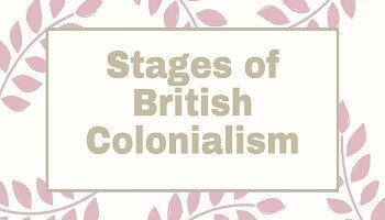 Stages of British Colonialism