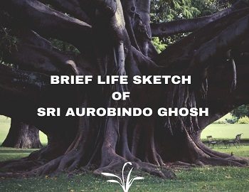 Brief Life Sketch of Sri Aurobindo Ghosh