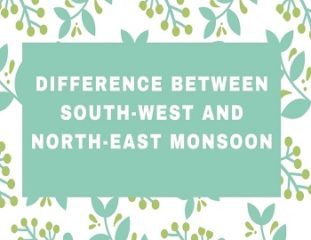 Difference Between South-west and North-east Monsoon