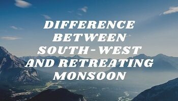 Difference Between South-west and Retreating Monsoon