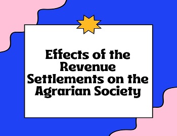 Effects of the Revenue Settlements on the Agrarian Society