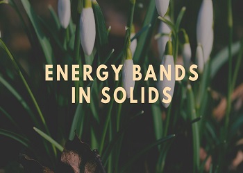Energy Bands in Solids