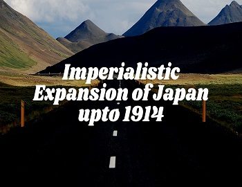 Imperialistic Expansion of Japan upto 1914