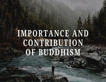 Importance and Contribution of Buddhism