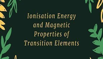 Ionisation Energy and Magnetic Properties of Transition Elements