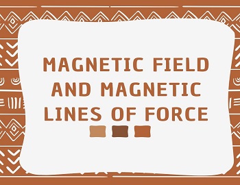 Magnetic Field and Magnetic Lines of Force