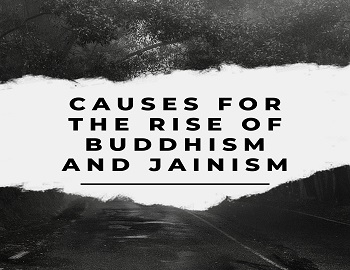 Causes For the Rise of Buddhism and Jainism