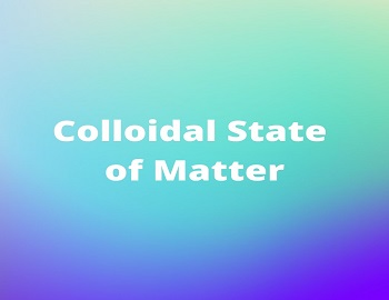 Colloidal State of Matter