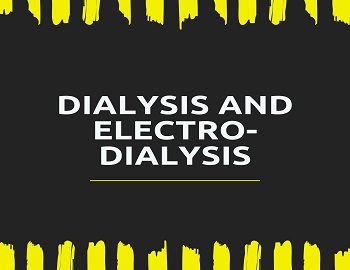 Dialysis and Electro-Dialysis