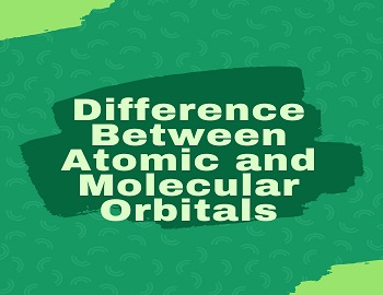 Difference Between Atomic and Molecular Orbitals