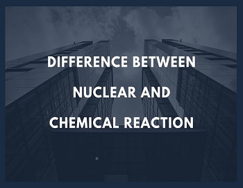 Difference Between Nuclear and Chemical Reaction