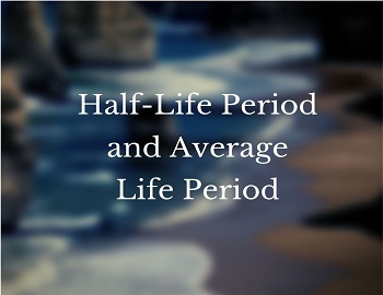 Half-Life Period and Average Life Period