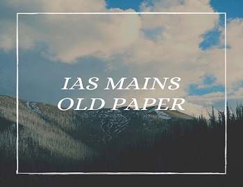 IAS Mains General Studies Old Papers