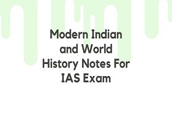 Modern Indian and World History Notes For IAS Exam