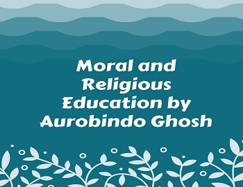 Moral and Religious Education by Aurobindo Ghosh