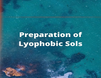 Preparation of Lyophobic Sols