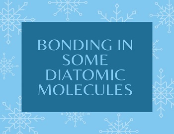 Bonding in Some Diatomic Molecules