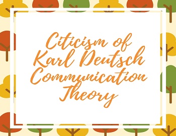 Citicism of Karl Deutsch Communication Theory