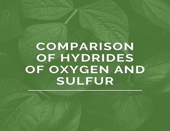 Comparison of Hydrides of Oxygen and Sulfur