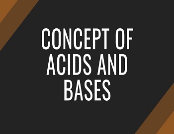 Concept of Acids and Bases
