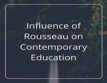 Influence of Rousseau on Contemporary Education
