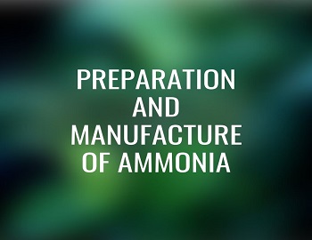 Preparation and Manufacture of Ammonia