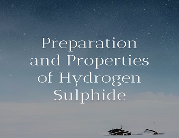 Preparation and Properties of Hydrogen Sulphide