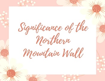 Significance of the Northern Mountain Wall