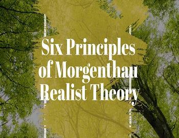 Six Principles of Morgenthau Realist Theory