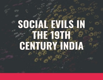 Social Evils in the 19th Century India