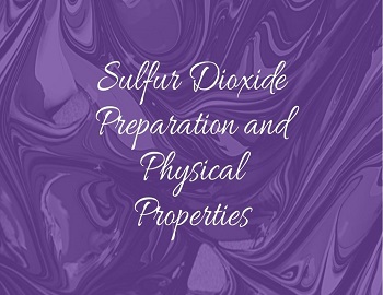 Sulfur Dioxide Preparation and Physical Properties
