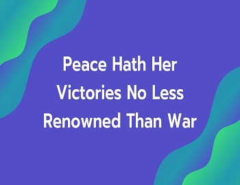 Essay on Peace Hath Her Victories No Less Renowned Than War