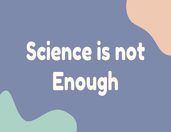 Essay on Science is not Enough