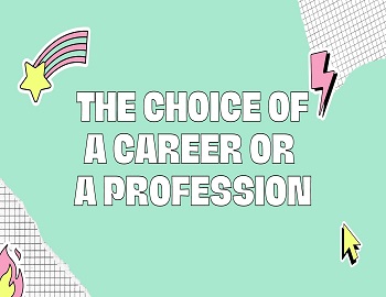 The Choice of a Career or a Profession