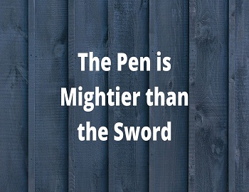The Pen is Mightier than the Sword