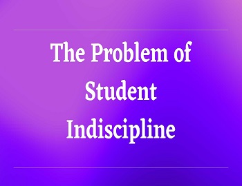 The Problem of Student Indiscipline