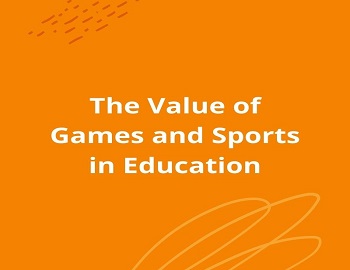 The Value of Games and Sports in Education