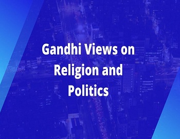 Gandhi Views on Religion and Politics