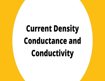 Current Density Conductance and Conductivity