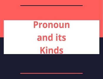 Pronoun and its Kinds