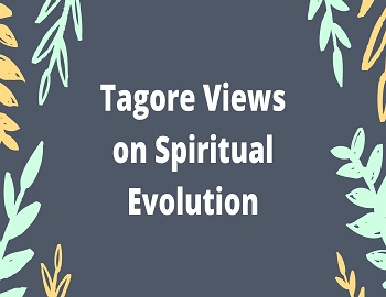 Tagore Views on Spiritual Evolution