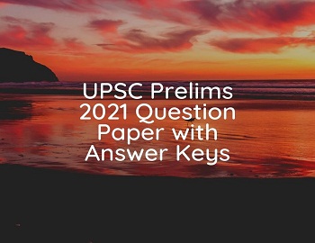 UPSC Prelims 2021 Question Paper with Answer Keys