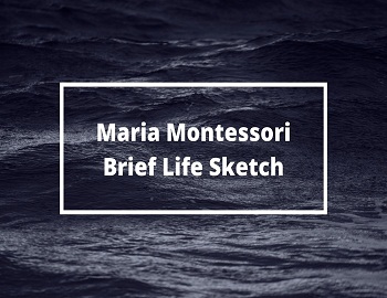 Maria Montessori Brief Life Sketch