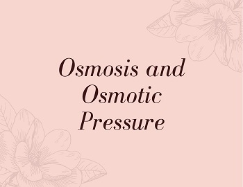 Osmosis and Osmotic Pressure