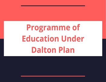 Programme of Education Under Dalton Plan