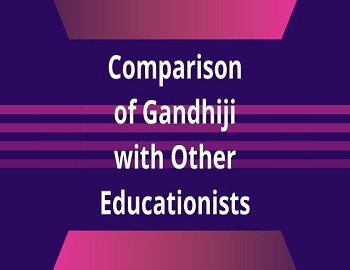 Comparison of Gandhiji with Other Educationists