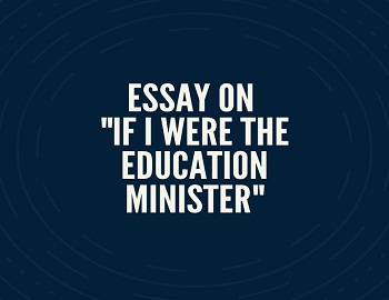 Essay on If I were the Education Minister