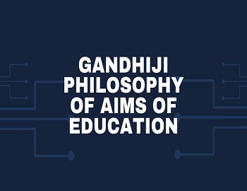 Gandhiji Philosophy of Aims of Education