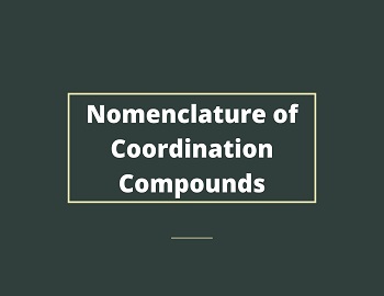Nomenclature of Coordination Compounds